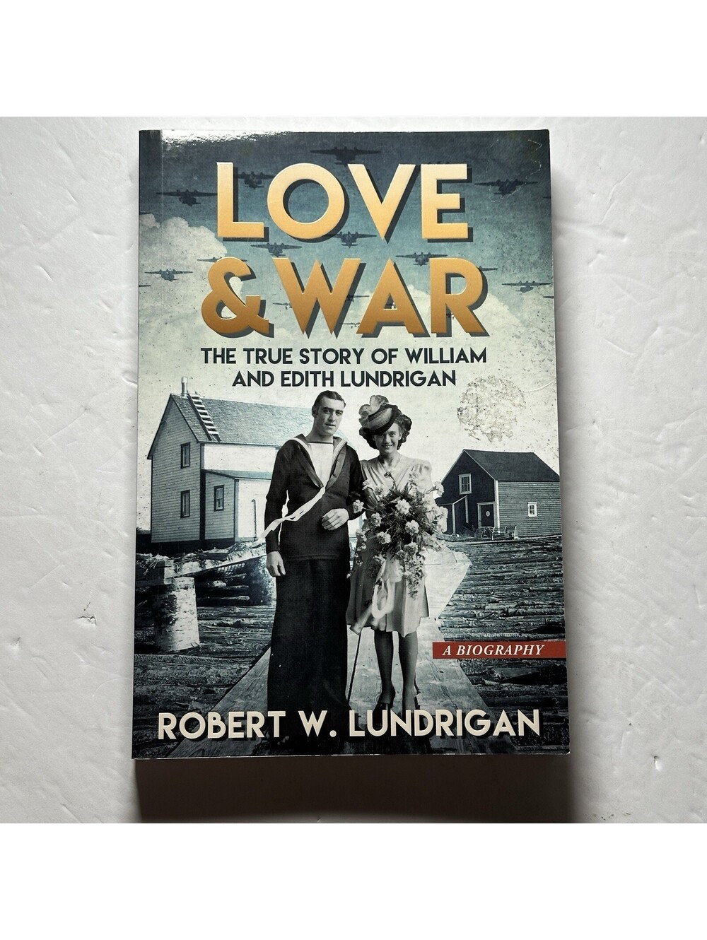 Love & War William Edith Lundrigan SIGNED Newfoundland True Story History Book